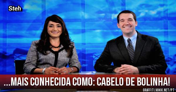 ...mais conhecida como: Cabelo de bolinha!