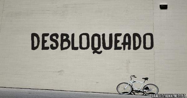 DESBLOQUEADO 