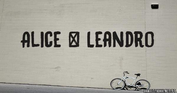 Alice & Leandro 

              