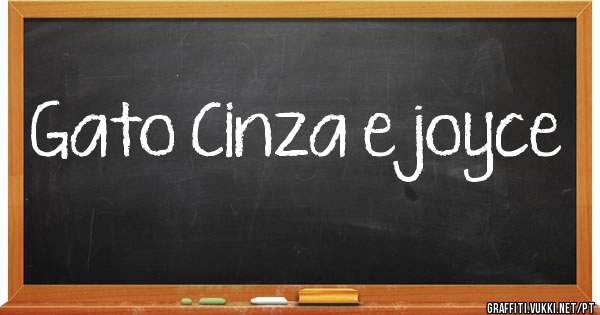 Gato Cinza e joyce