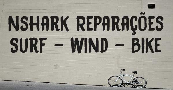 Nshark Reparações 
Surf - Wind - Bike
