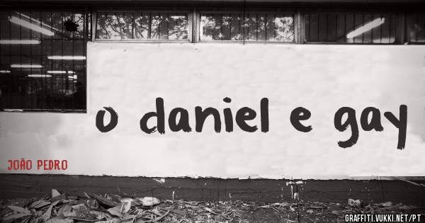 o daniel e gay