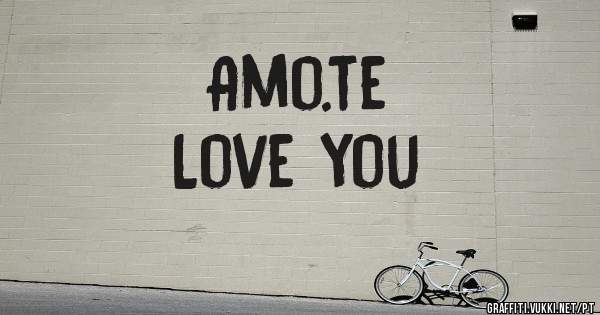 Amo.te 
Love you 