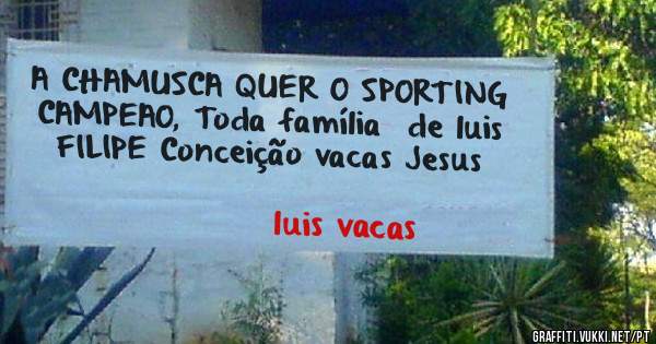 A CHAMUSCA QUER O SPORTING CAMPEAO, Toda família  de luis FILIPE Conceição vacas Jesus