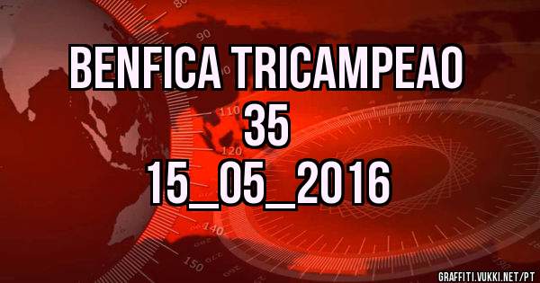 Benfica tricampeao
            35
  15_05_2016