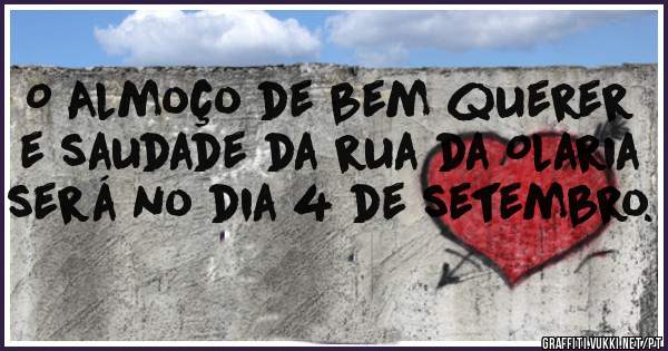 O Almoço de bem querer e saudade da rua da Olaria será no dia 4 de setembro.