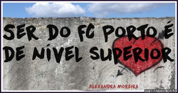 Ser do FC Porto é de nível superior 