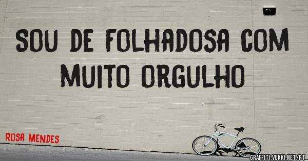 Sou de Folhadosa com muito orgulho 