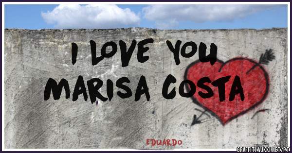 I LOVE YOU
Marisa Costa 