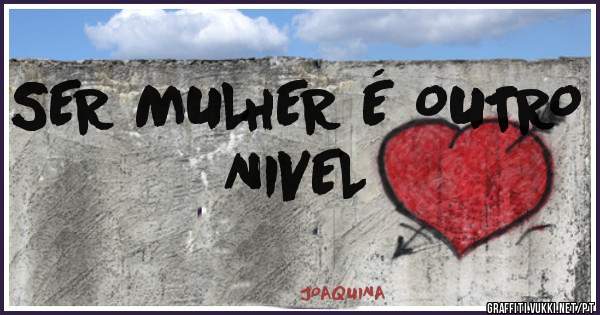 SER MULHER É OUTRO NIVEL