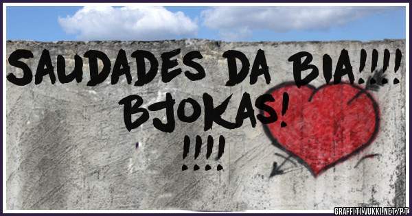 Saudades da Bia!!!!
                      Bjokas! !!!!