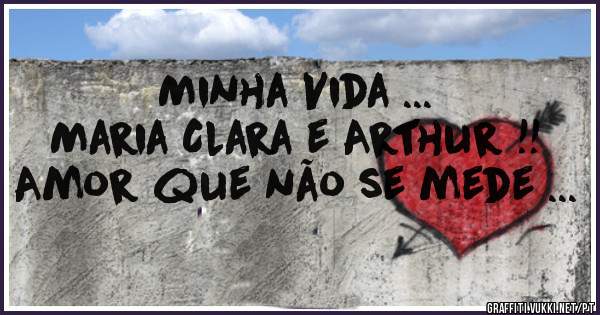 Minha Vida ...
Maria Clara e Arthur !!
Amor que não se mede ...