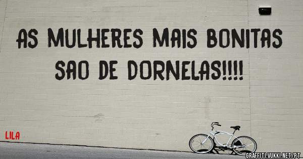 As mulheres mais bonitas sao de DORNELAS!!!!