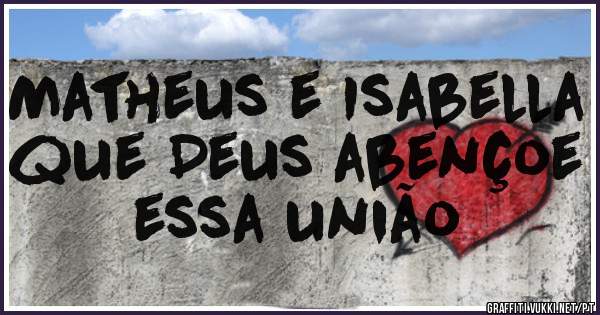Matheus e Isabella que Deus abençoe essa união