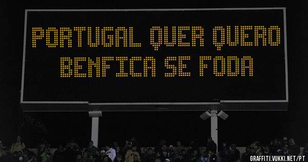 Portugal quer quero Benfica se foda