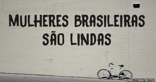 mulheres Brasileiras são lindas