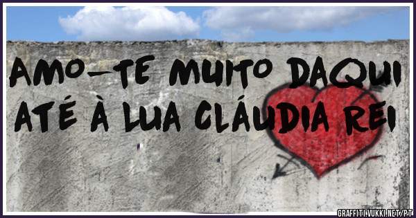 AMO-TE MUITO daqui até à Lua Cláudia Rei 