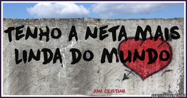 Tenho a neta mais linda do mundo
