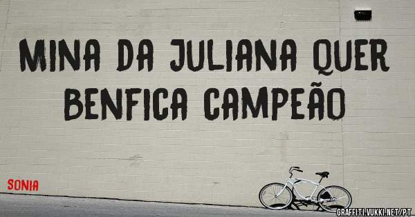Mina da Juliana quer Benfica campeão