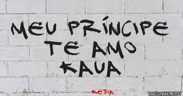 Meu príncipe te amo
Kaua