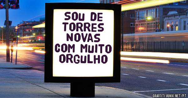 Sou de Torres Novas com muito orgulho 