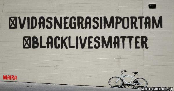 #vidasnegrasimportam
#blacklivesmatter
