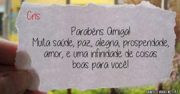 Parabéns Amiga!
Muita saúde, paz, alegria, prosperidade, amor, e uma infinidade de coisas boas para você!