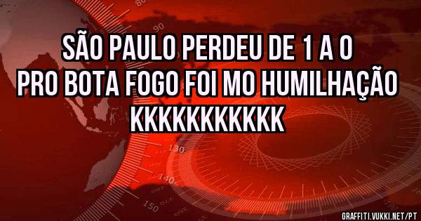 São Paulo perdeu de 1 a 0 pro Bota fogo foi mo humilhação kkkkkkkkkkk