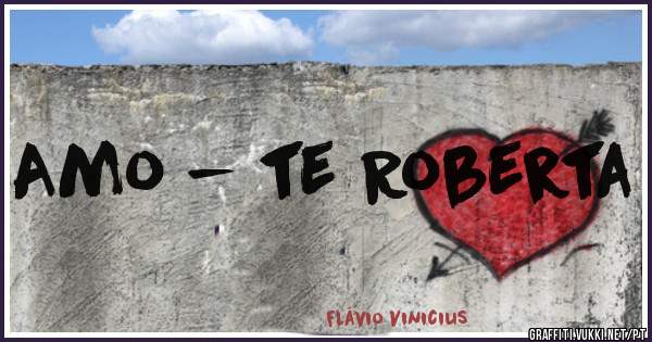 Amo - te Roberta
