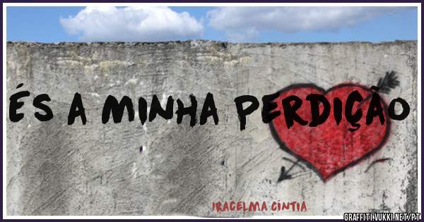 És a Minha Perdição
