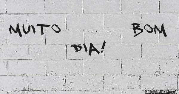 muito         bom dia!