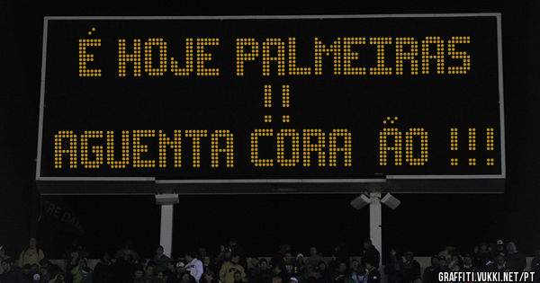 É hoje Palmeiras !! 
Aguenta coração !!! 