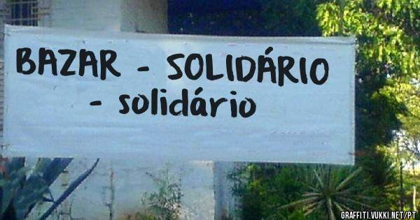 BAZAR - SOLIDÁRIO - solidário