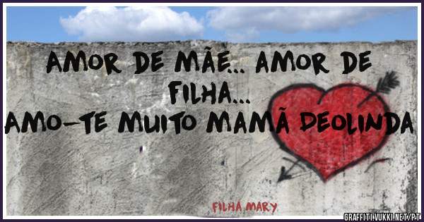 Amor de mãe... amor de filha...
Amo-te muito mamã Deolinda