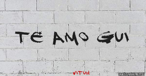Te amo Gui