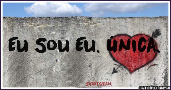 Eu Sou Eu. Única. 
