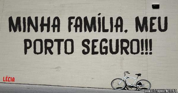 MINHA FAMÍLIA, MEU PORTO SEGURO!!!
