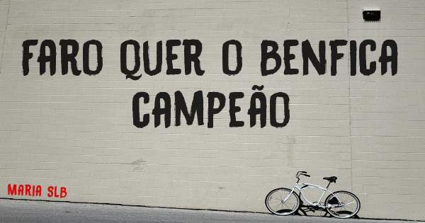 Faro quer o Benfica campeão 