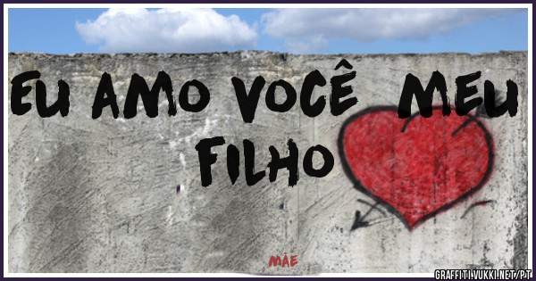 Eu amo você  meu filho