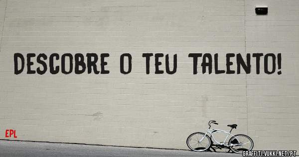 Descobre o teu Talento!