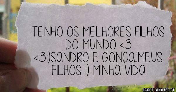TENHO OS MELHORES FILHOS DO MUNDO <3
<3:)SANDRO E GONÇA..MEUS FILHOS :) MINHA VIDA 