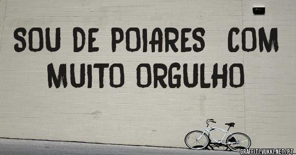 SOU DE POIARES  COM MUITO ORGULHO 