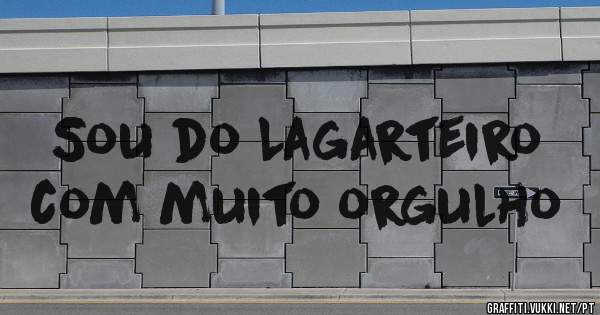 Sou do Lagarteiro com muito orgulho
