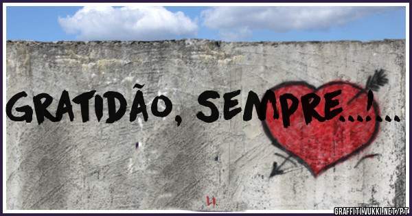 Gratidão, Sempre...!...