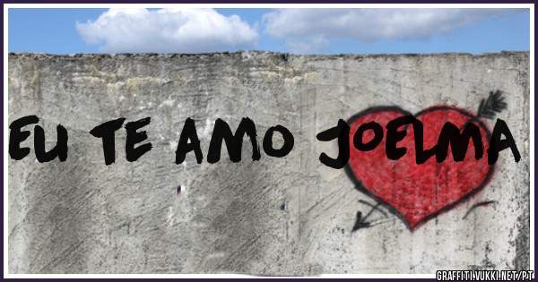 Eu te amo JOELMA 