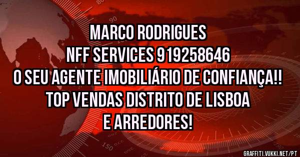Marco Rodrigues
NFF Services 919258646

O seu agente imobiliário de confiança!!

Top vendas Distrito de Lisboa e arredores!