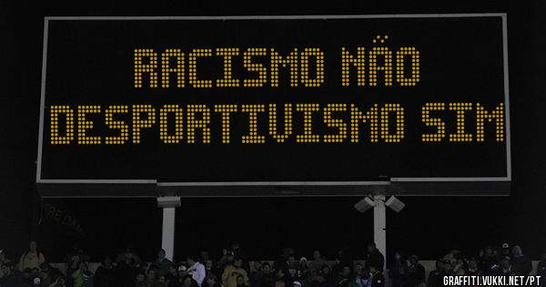 racismo não
desportivismo sim