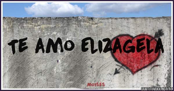 Te amo Elizagela