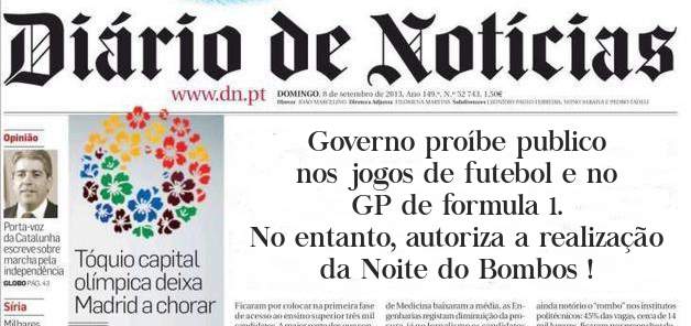 Governo proíbe publico nos jogos de futebol e no GP de formula 1. 
No entanto, autoriza a realização da Noite do Bombos !