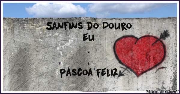Sanfins do Douro
eu
.
.
Páscoa Feliz